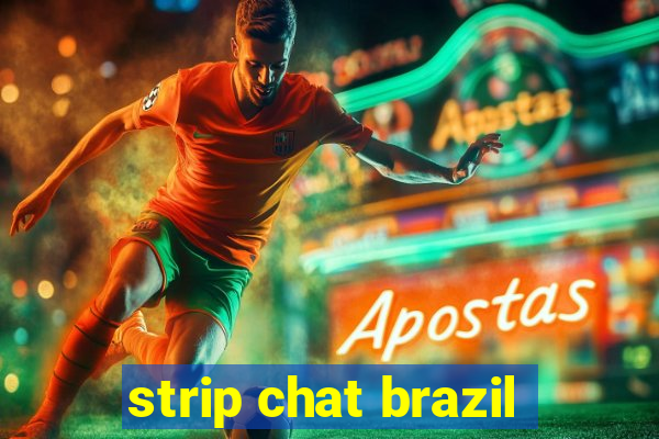 strip chat brazil